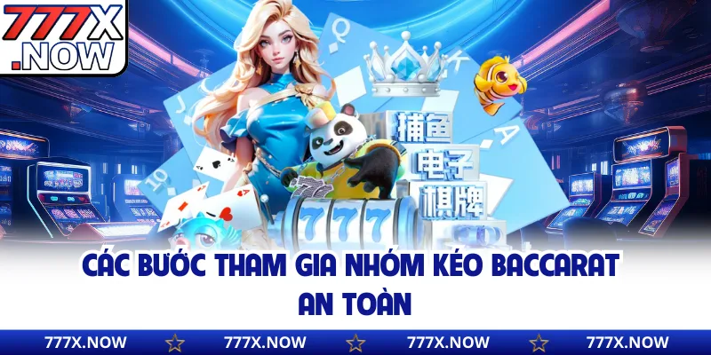 Các bước tham gia nhóm kéo Baccarat an toàn