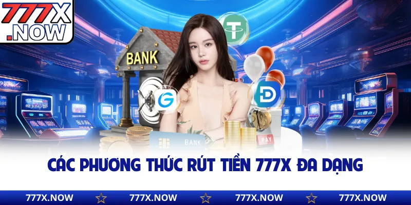 Các phương thức rút tiền 777x đa dạng