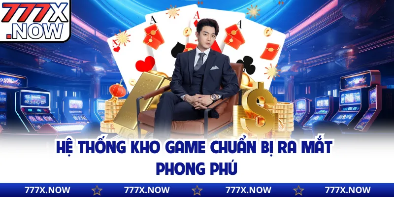 Hệ thống kho game chuẩn bị ra mắt phong phú