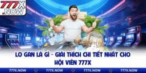 Lo Gan Là Gì - Giải Thích Chi Tiết Nhất Cho Hội Viên 777x