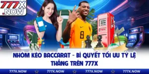 Nhóm Kéo Baccarat - Bí Quyết Tối Ưu Tỷ Lệ Thắng Trên 777x