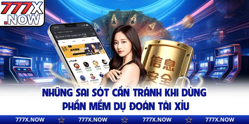 Những sai sót cần tránh khi dùng phần mềm dự đoán tài xỉu