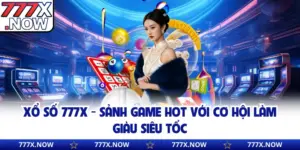 Xổ Số 777x - Sảnh Game Hot Với Cơ Hội Làm Giàu Siêu Tốc