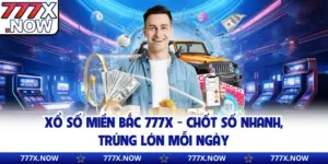 Xổ Số Miền Bắc 777x - Chốt Số Nhanh, Trúng Lớn Mỗi Ngày